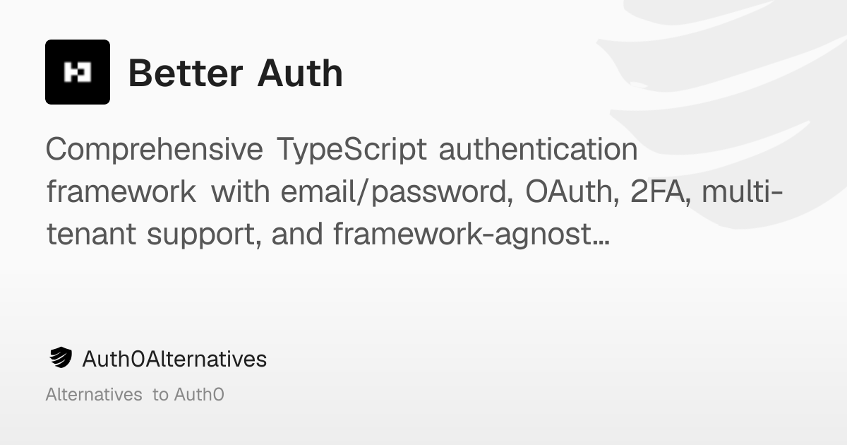 Better Auth: Full-featured TypeScript authentication in minutes ...